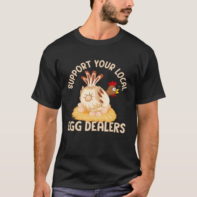 T-shirt Support Your Local Egg Dealers Chicken Egg  Farmer (Devant)
