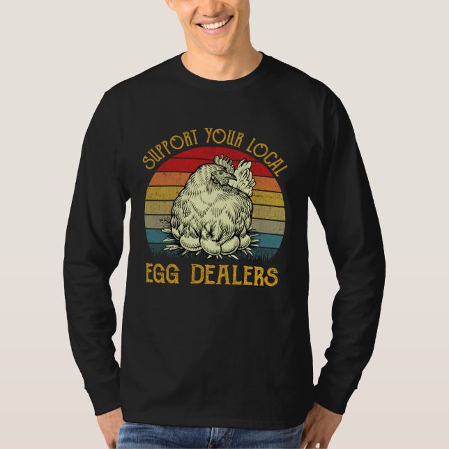 T-shirt Support Your Local Egg Dealers Farmers  Chicken    (Devant)
