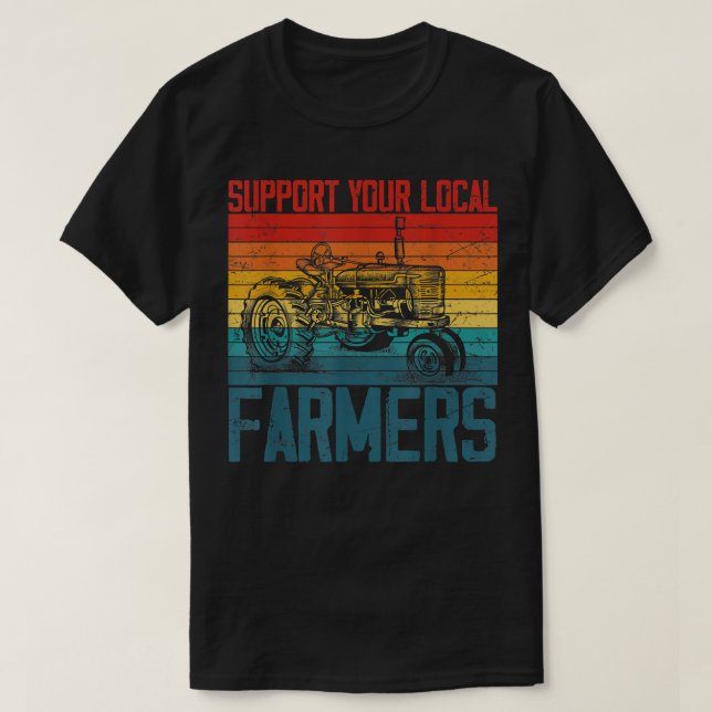 T-shirt Support Your Local Farmer Cool Farming Retro Vinta (Design devant)