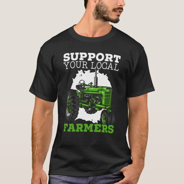 T-shirt Support Your Local Farmers Farming Life Farm Tract (Devant)