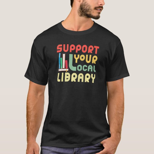 T-shirt Support Your Local Library Library Bookworm (Devant)