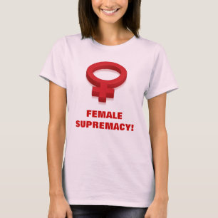 T-SHIRT SUPRÉMATIE FEMELLE !