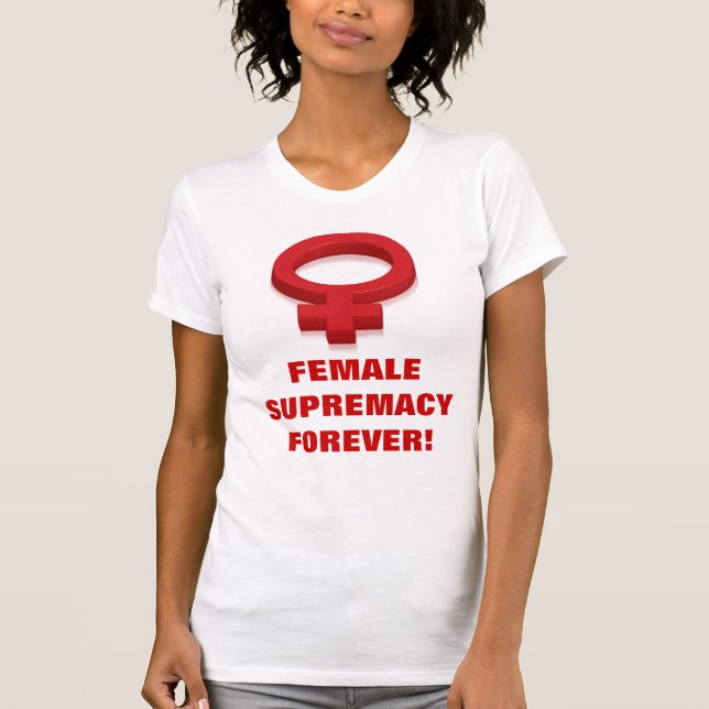 T-SHIRT SUPRÉMATIE FEMELLE POUR TOUJOURS ! (Devant)