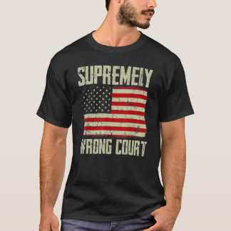 T-shirt Supremely Wrong Court Vintage American Flag