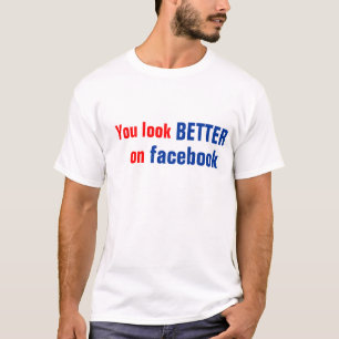 T-Shirt Sur Facebook, Vous Avez L'Air Mieux