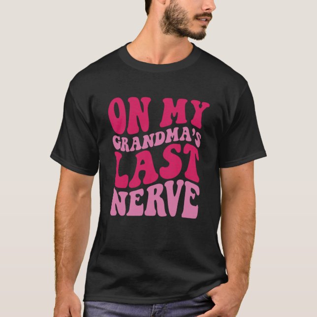 T-shirt Sur la Dernière Nerve 1 de ma grand-mère (Devant)