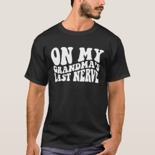 T-shirt Sur la Dernière Nerve 1 de ma grand-mère
