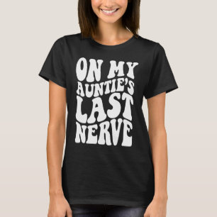 T-shirt Sur la Dernière Nerve 1 de ma tante