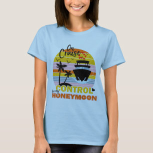 T-shirt Sur Le Contrôle De Croisière Pour Mon Lune De Miel