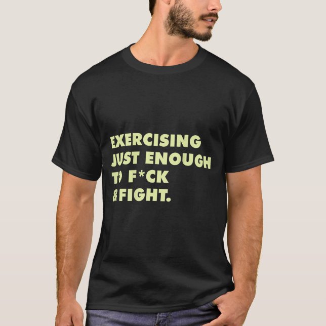 T-shirt (sur le dos) Faire juste assez d'exercice pour bai (Devant)