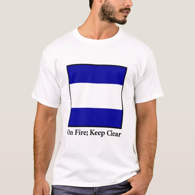 T-shirt Sur le feu ; Gardez clairement (Devant)