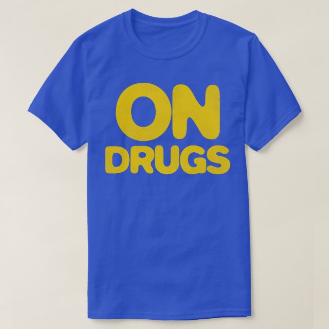T-SHIRT SUR LES DROGUES (Design devant)