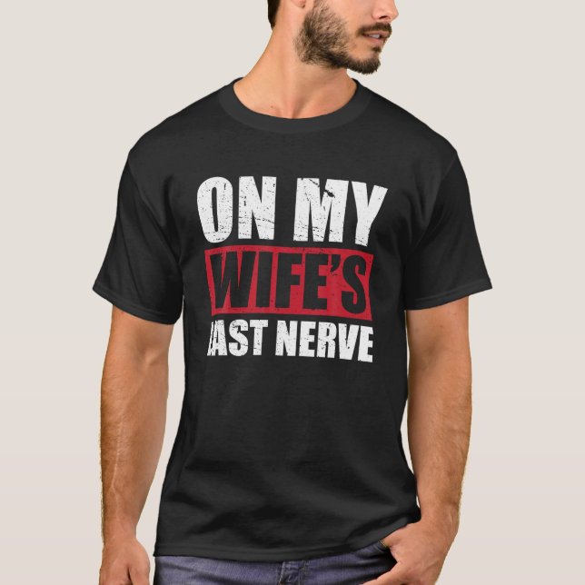T-shirt Sur ma femme est Dernière Nerve Instoppable Mari M (Devant)