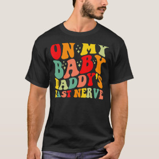T-shirt Sur mon bébé papa est Dernier Nerve Baby papa père