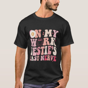 T-shirt Sur Mon Travail Les Derniers Collègues Nerfs De Be