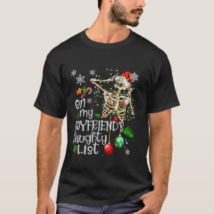 T-shirt Sur My Boyfriend's Naughty List Funny Skeleton Xma