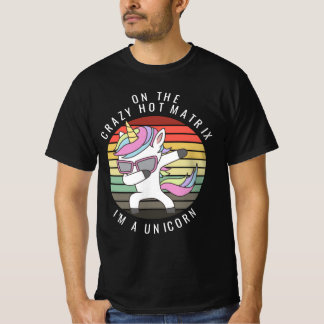 T-shirt Sur The Crazy Hot Matrix, je suis une licorne