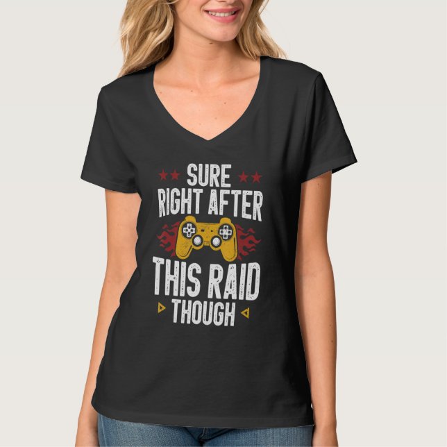 T-shirt Sure Right After This Raid Though Funny Video Game (Devant)