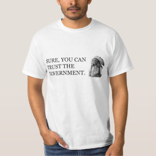 T-shirt Sure, vous pouvez faire confiance au gouvernement