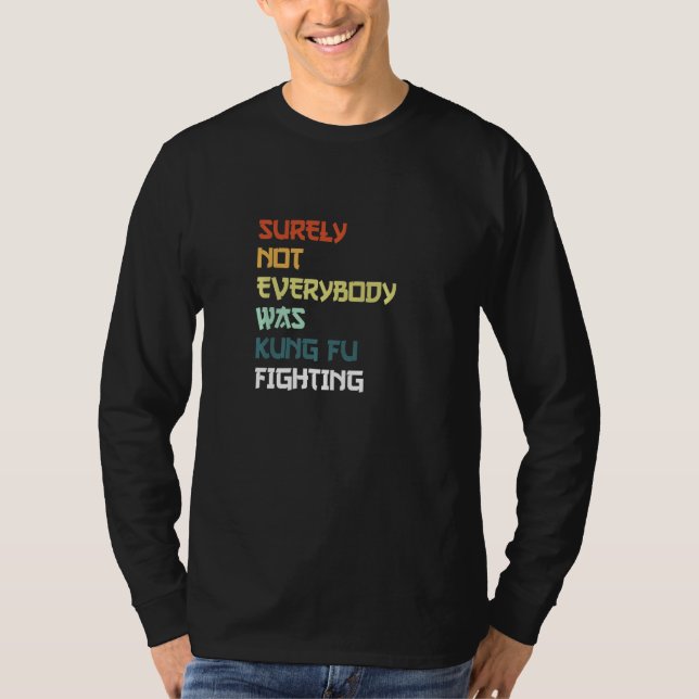 T-shirt Surely Not Everybody Was Kung Fu Fighting Premium_ (Devant)