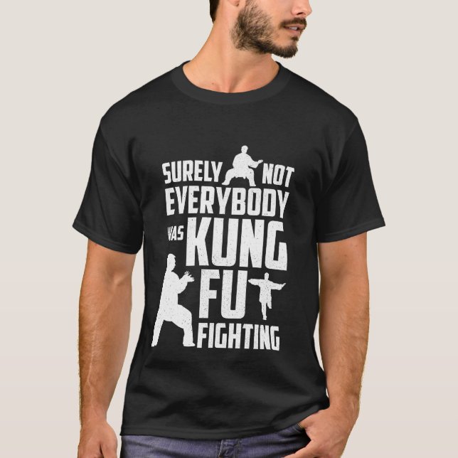 T-shirt Sûrement pas chacun était combat de Kung Fu (Devant)