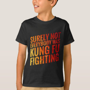 T-shirt Sûrement pas tous les kung-fu étaient dans le comb