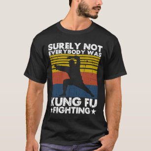T-shirt Sûrement pas tout le monde faisait du kung fu en k