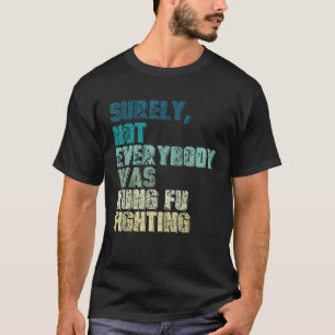 T-shirt Sûrement pas tout le monde faisait du Kung Fu Kung