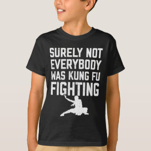 T-shirt Sûrement pas tout le monde se battait en kung fu K