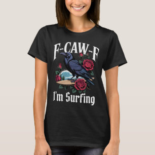 T-shirt Surf drôle F-caw-f gothique