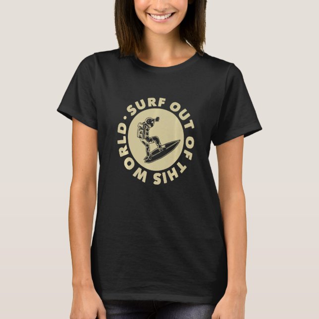 T-shirt Surf Out Of This World Surfing Surfer Surf (Devant)