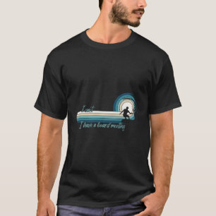 T-shirt Surfer Je Ne Peux Pas Avoir Une Réunion Du Conseil