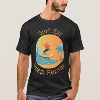 T-shirt Surfer Manger Dormir Répéter