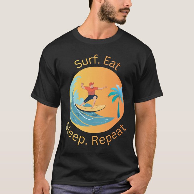 T-shirt Surfer Manger Dormir Répéter (Devant)