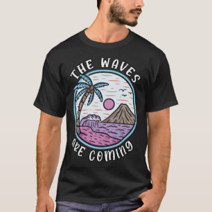 T-shirt Surfer Plage Portez Les Vagues Arrivent