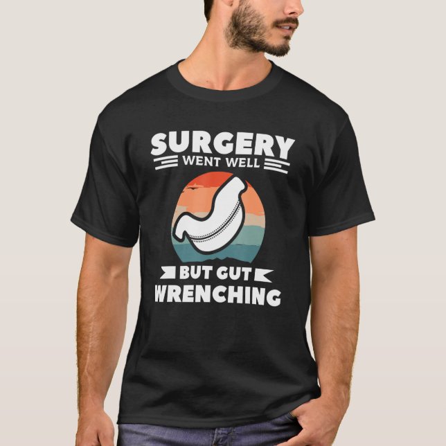 T-shirt Surgery Went Well But Gut Wrenching Bariatric Gast (Devant)