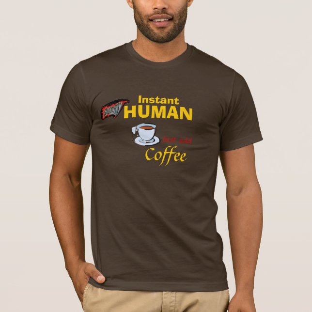 T-shirt Surhomme instantané : Ajoutez juste le café (Devant)