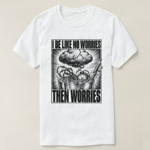 T-shirt Surpenseur Je Suis Comme Aucune Préoccupation Puis