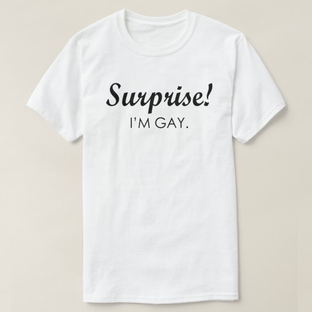 T-SHIRT SURPRISE ! JE SUIS GAY. (Design devant)