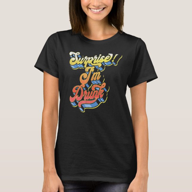 T-shirt Surprise Je suis ivre Retro Sixties Script Super B (Devant)