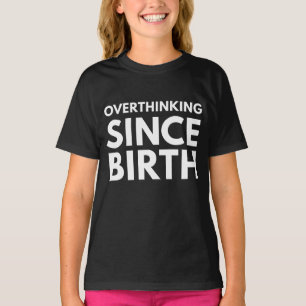 T-SHIRT SURRÉFLEXION DEPUIS LA NAISSANCE TYPOGRAPHIE HUMOU