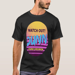 T-shirt Surveillez Dunn Famille Réunion Humour de tenue de