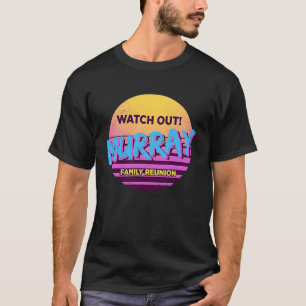 T-shirt Surveillez Murray Family Reunion Family Outfit Hum