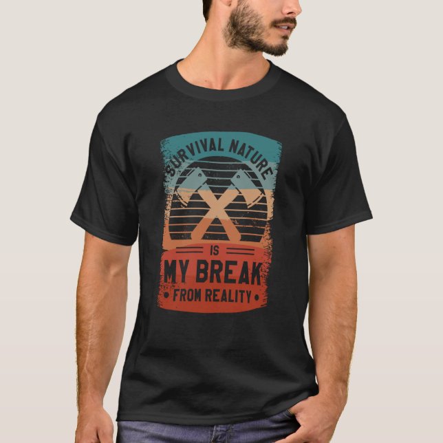 T-shirt Survival Nature Is My Break From Reality Bushcraft (Devant)