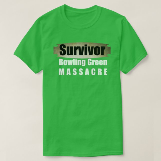 T-shirt Survivant de massacre de Bowling Green (Design devant)