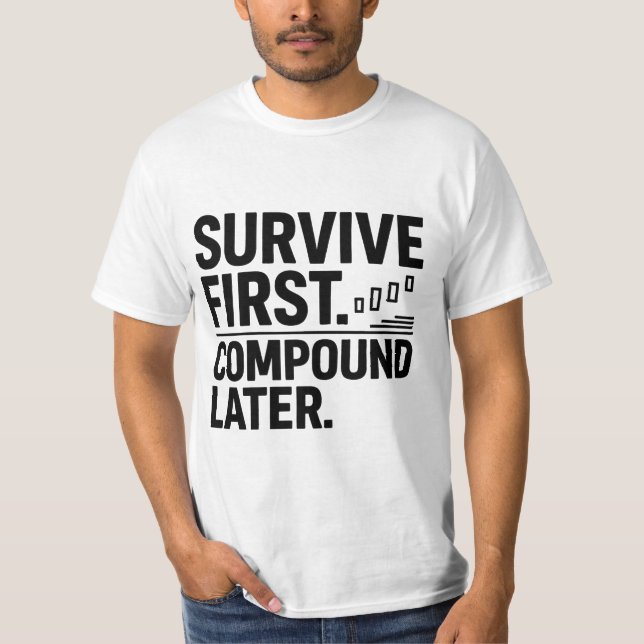 T-shirt Survive First, Compound Later — Trader Mindset Des (Devant)