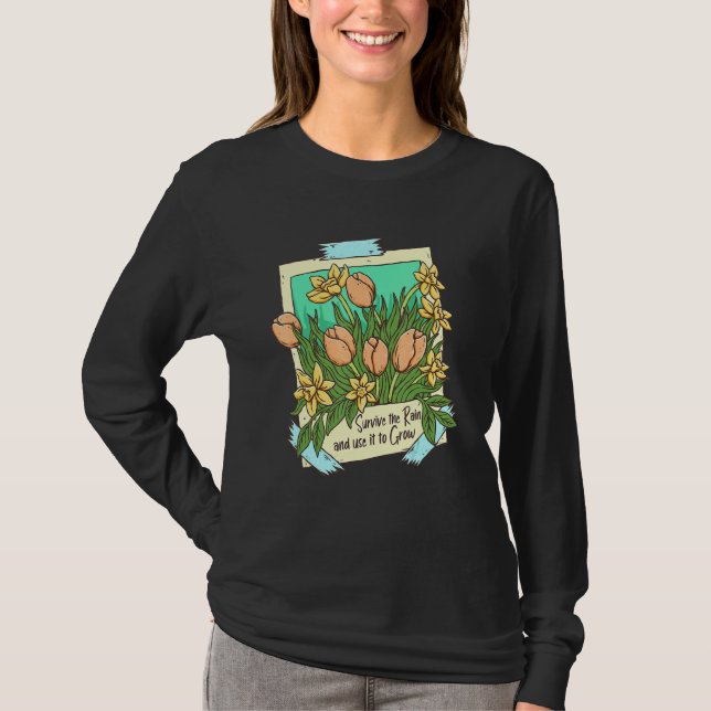 T-shirt Survive the Rain Flowers Plant Motivational Inspir (Devant)