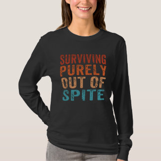 T-shirt Surviving Purely Out Of Spite Sarcastic Joke 1