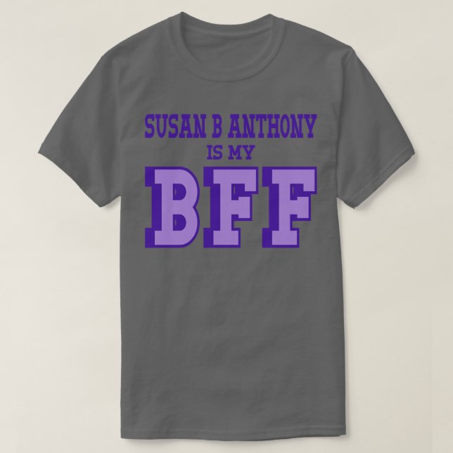 T-shirt Susan B Anthony est mon BFF Womens Suffrage (Design devant)