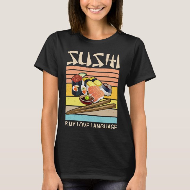 T-shirt Sushi Is My Love Language  Sushi  Japanese Food  2 (Devant)